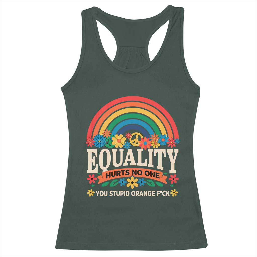Equality Hurts No One You Stupid Orange Fuck Racerback Tank Top Rainbow Peace Flowers