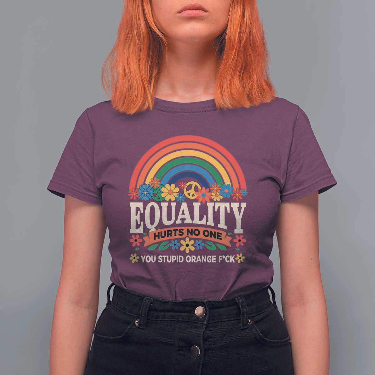 Equality Hurts No One You Stupid Orange Fuck T Shirt For Women Rainbow Peace Flowers