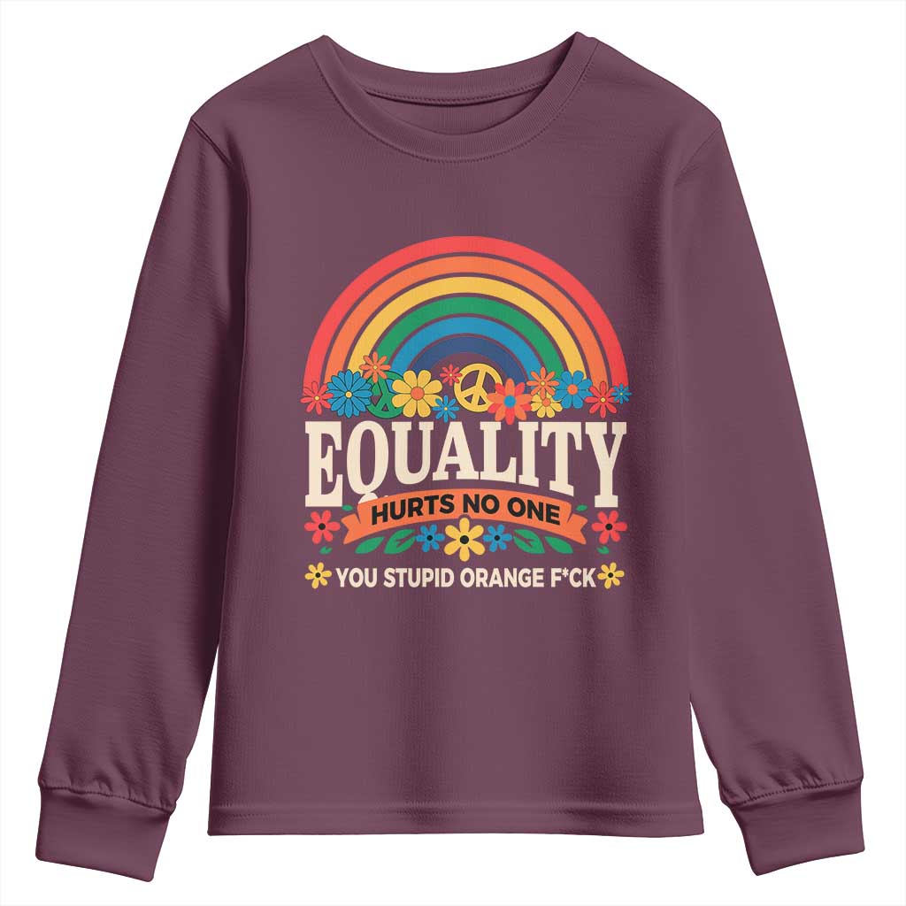 Equality Hurts No One You Stupid Orange Fuck Youth Sweatshirt Rainbow Peace Flowers
