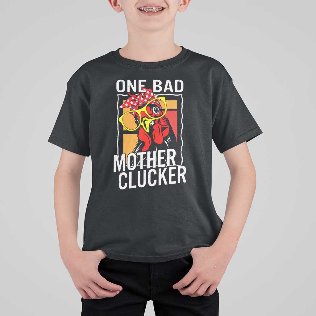 Funny One Bad Mother Clucker T Shirt For Kid Chicken Hen Mother's Day