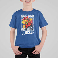 Funny One Bad Mother Clucker T Shirt For Kid Chicken Hen Mother's Day