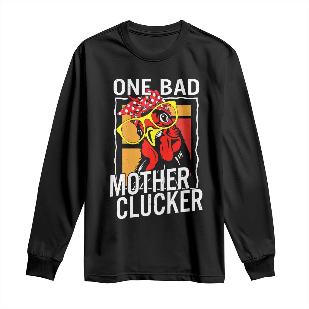 Funny One Bad Mother Clucker Long Sleeve Shirt Chicken Hen Mother's Day