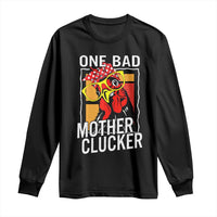 Funny One Bad Mother Clucker Long Sleeve Shirt Chicken Hen Mother's Day