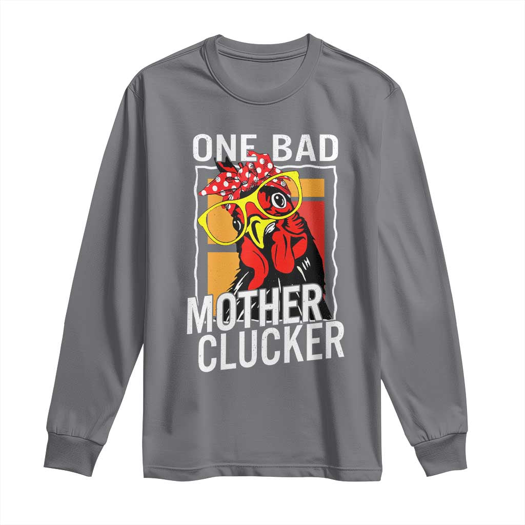 Funny One Bad Mother Clucker Long Sleeve Shirt Chicken Hen Mother's Day