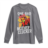 Funny One Bad Mother Clucker Long Sleeve Shirt Chicken Hen Mother's Day