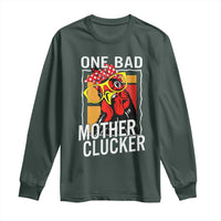 Funny One Bad Mother Clucker Long Sleeve Shirt Chicken Hen Mother's Day