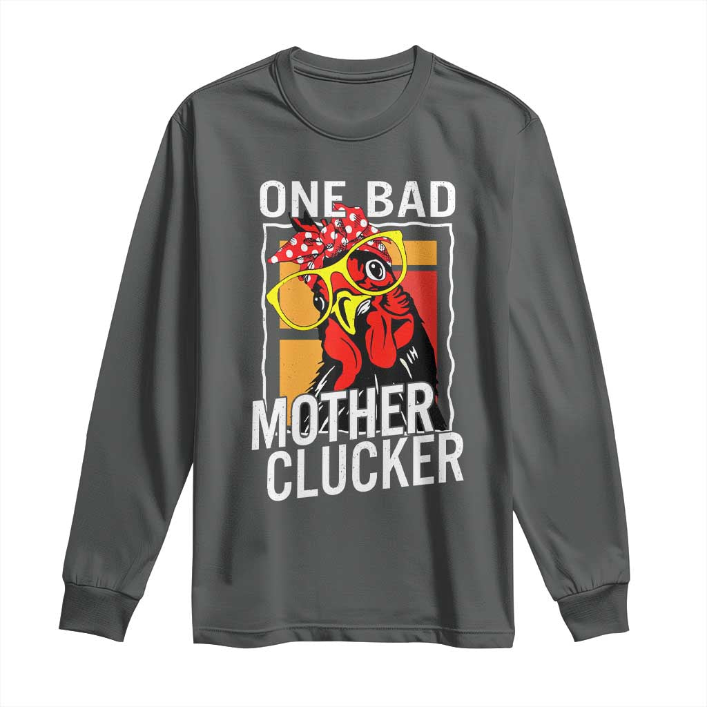 Funny One Bad Mother Clucker Long Sleeve Shirt Chicken Hen Mother's Day