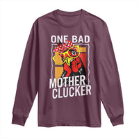Funny One Bad Mother Clucker Long Sleeve Shirt Chicken Hen Mother's Day