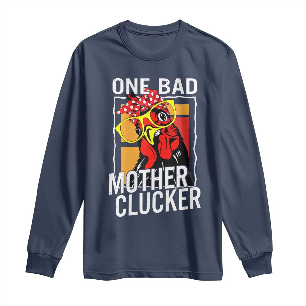 Funny One Bad Mother Clucker Long Sleeve Shirt Chicken Hen Mother's Day