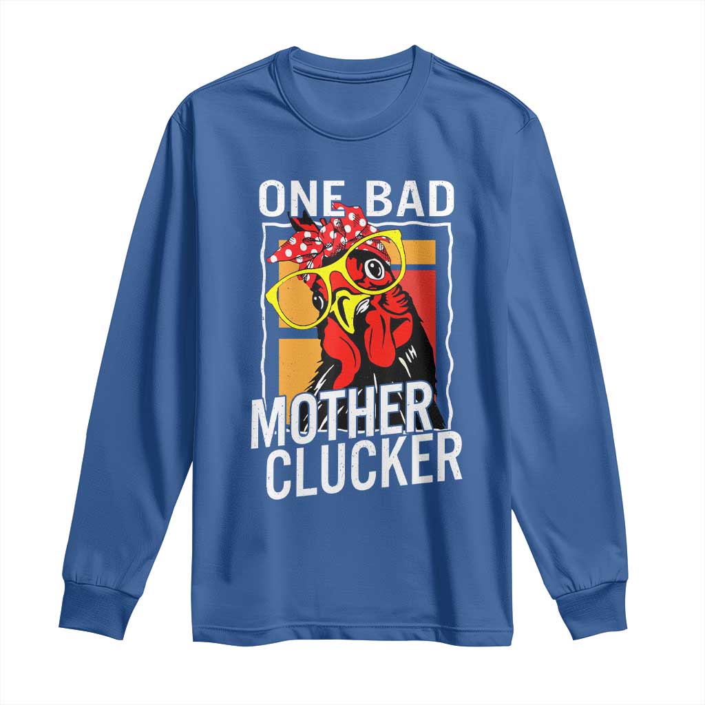 Funny One Bad Mother Clucker Long Sleeve Shirt Chicken Hen Mother's Day