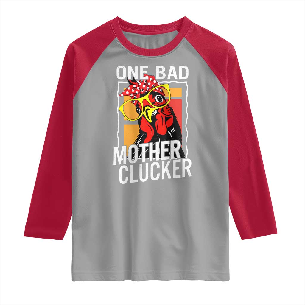 Funny One Bad Mother Clucker Raglan Shirt Chicken Hen Mother's Day
