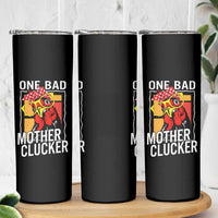 Funny One Bad Mother Clucker Skinny Tumbler Chicken Hen Mother's Day