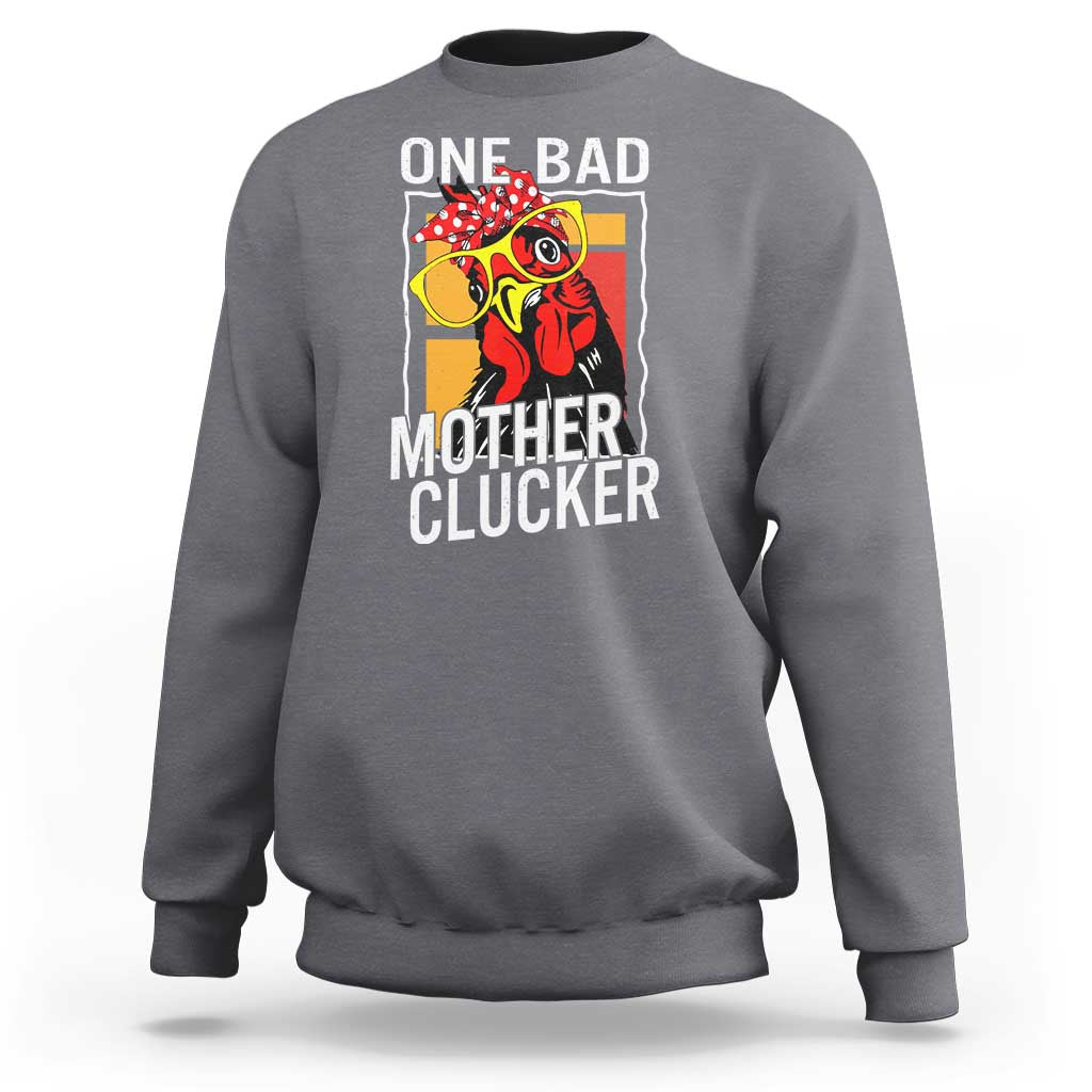 Funny One Bad Mother Clucker Sweatshirt Chicken Hen Mother's Day