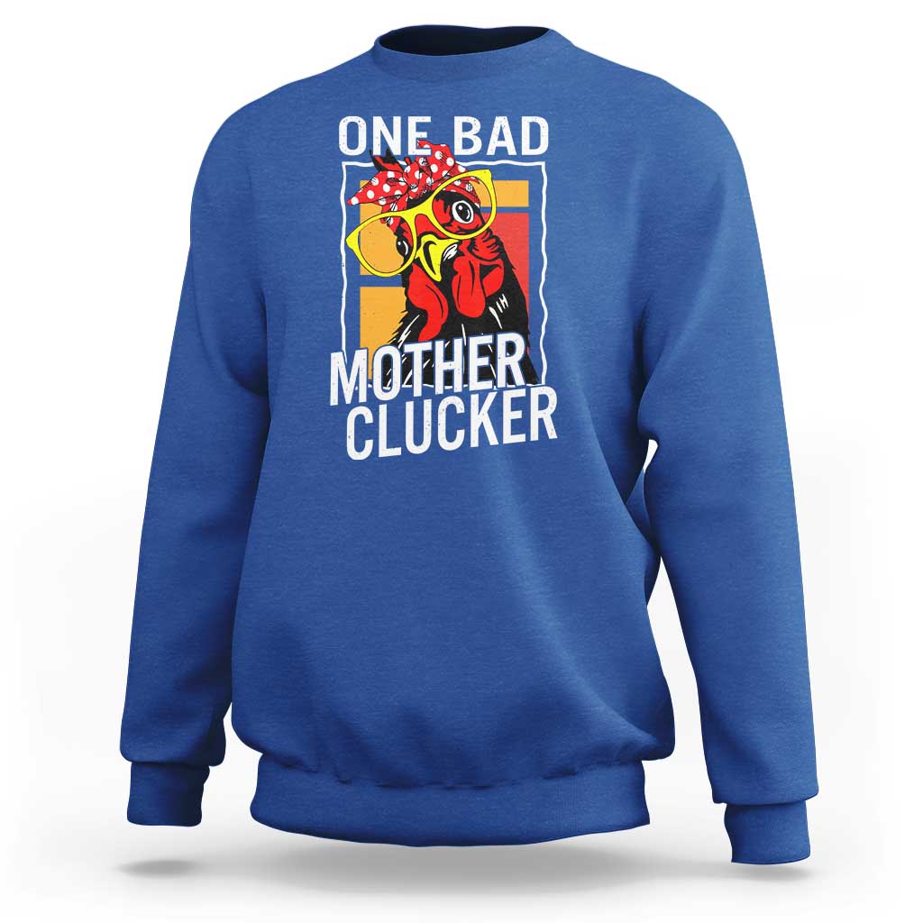 Funny One Bad Mother Clucker Sweatshirt Chicken Hen Mother's Day