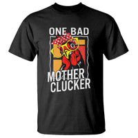 Funny One Bad Mother Clucker T Shirt Chicken Hen Mother's Day