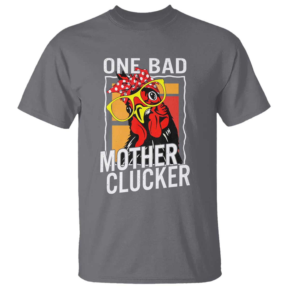 Funny One Bad Mother Clucker T Shirt Chicken Hen Mother's Day