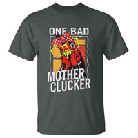 Funny One Bad Mother Clucker T Shirt Chicken Hen Mother's Day