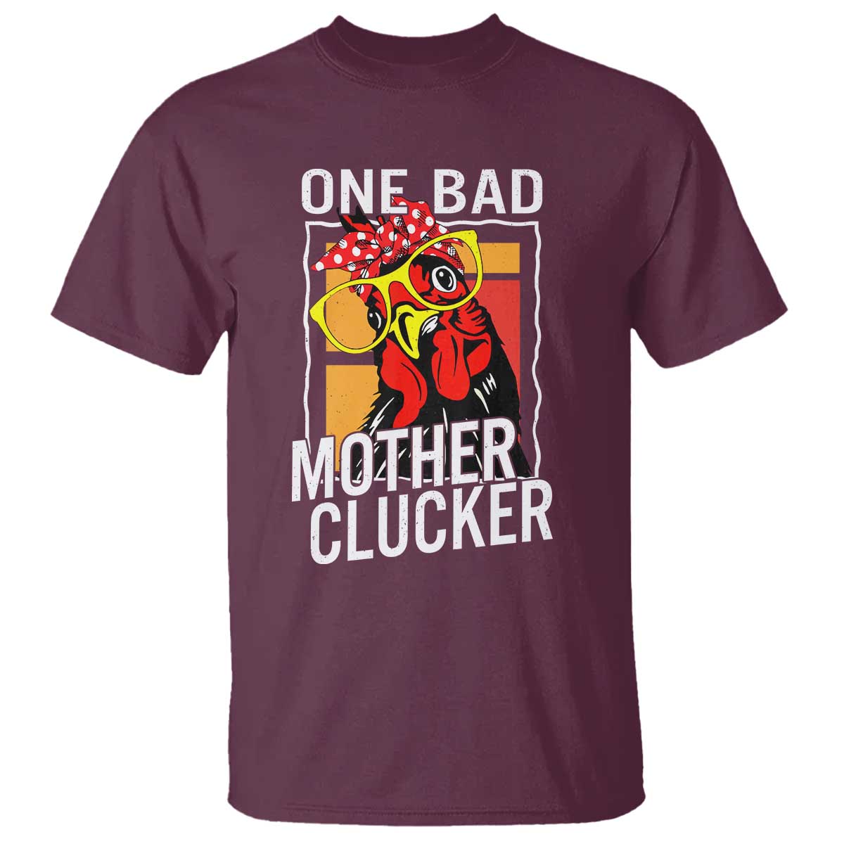 Funny One Bad Mother Clucker T Shirt Chicken Hen Mother's Day