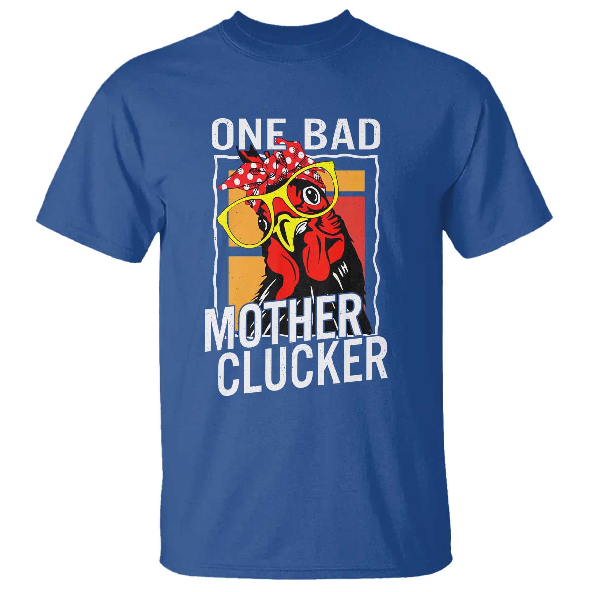 Funny One Bad Mother Clucker T Shirt Chicken Hen Mother's Day