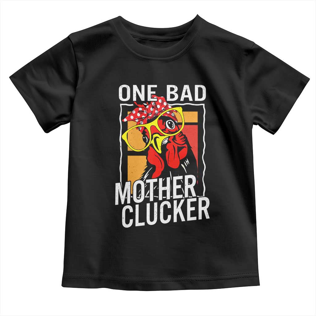 Funny One Bad Mother Clucker Toddler T Shirt Chicken Hen Mother's Day
