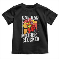 Funny One Bad Mother Clucker Toddler T Shirt Chicken Hen Mother's Day