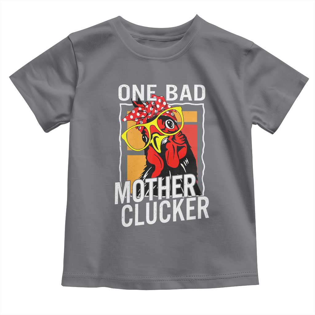 Funny One Bad Mother Clucker Toddler T Shirt Chicken Hen Mother's Day