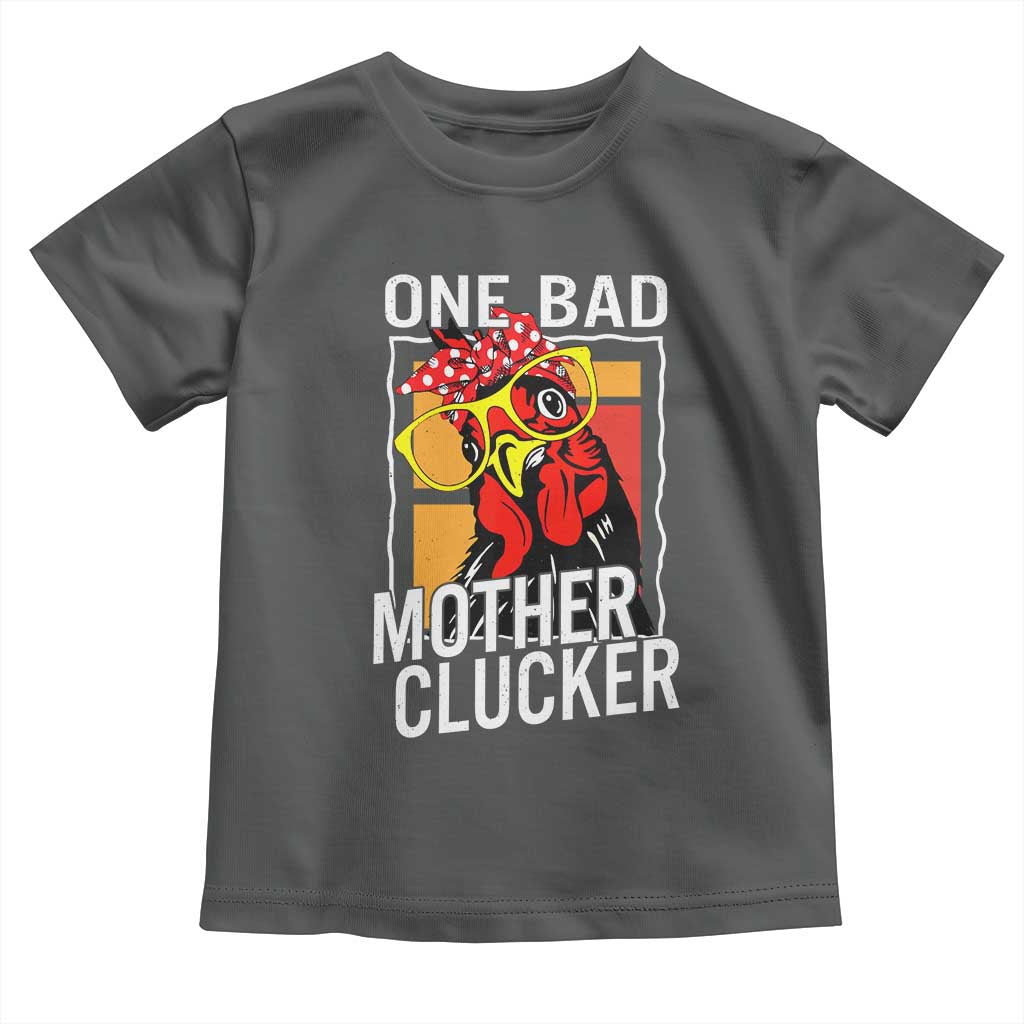 Funny One Bad Mother Clucker Toddler T Shirt Chicken Hen Mother's Day