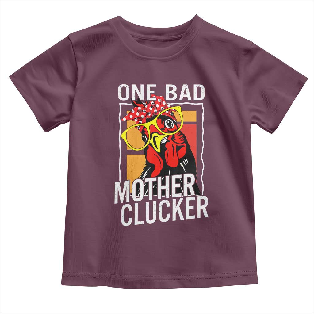 Funny One Bad Mother Clucker Toddler T Shirt Chicken Hen Mother's Day
