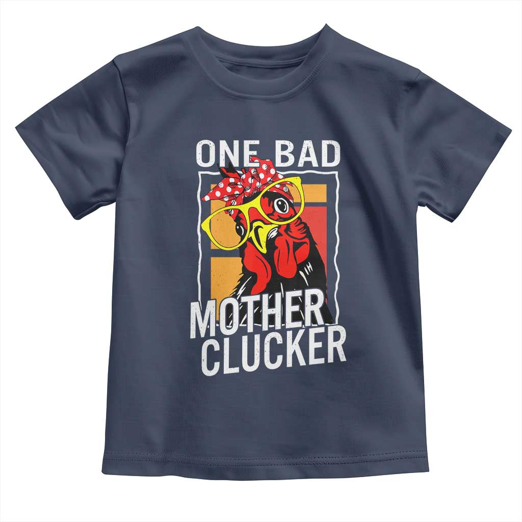 Funny One Bad Mother Clucker Toddler T Shirt Chicken Hen Mother's Day