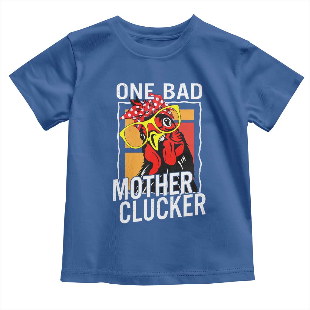 Funny One Bad Mother Clucker Toddler T Shirt Chicken Hen Mother's Day