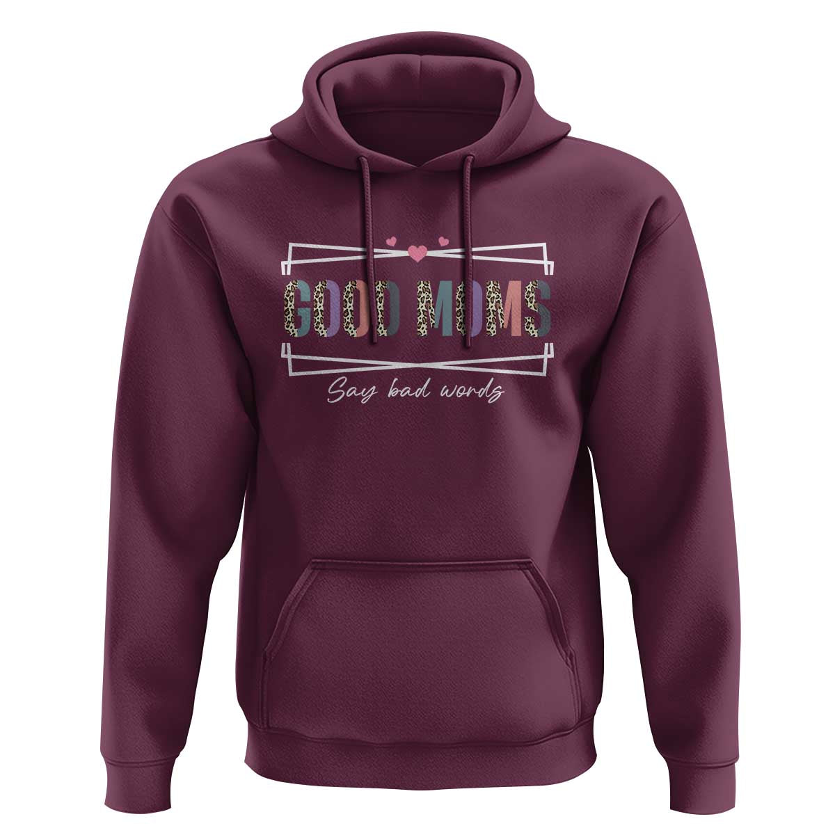 Funny Good Moms Say Bad Words Hoodie Mother's Day Leopard Heart