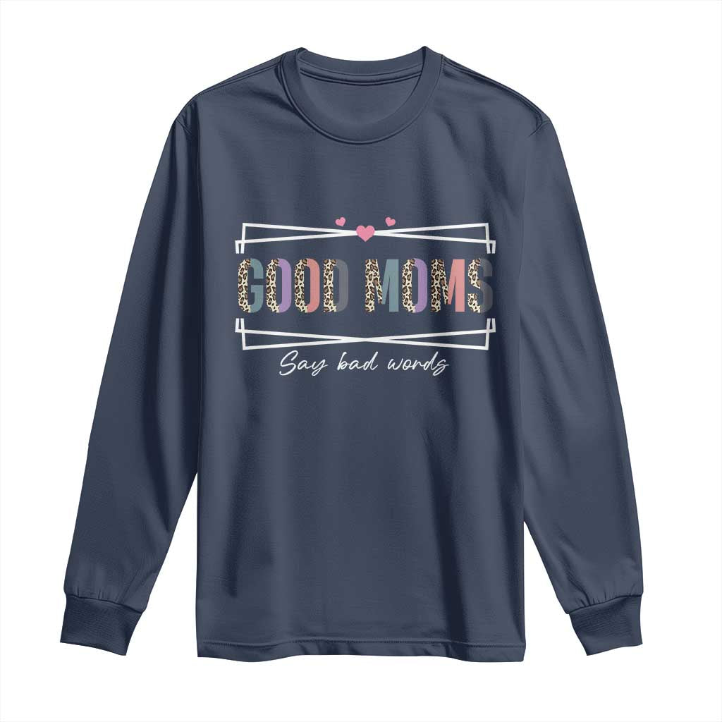 Funny Good Moms Say Bad Words Long Sleeve Shirt Mother's Day Leopard Heart