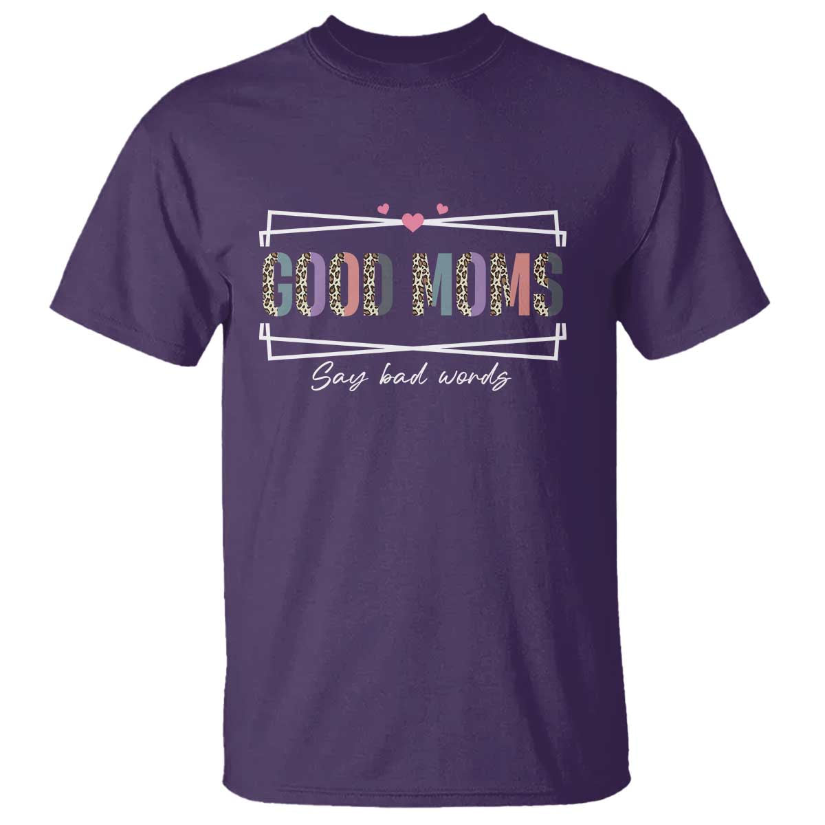 Funny Good Moms Say Bad Words T Shirt Mother's Day Leopard Heart