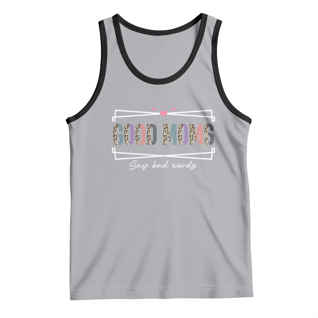 Funny Good Moms Say Bad Words Tank Top Mother's Day Leopard Heart