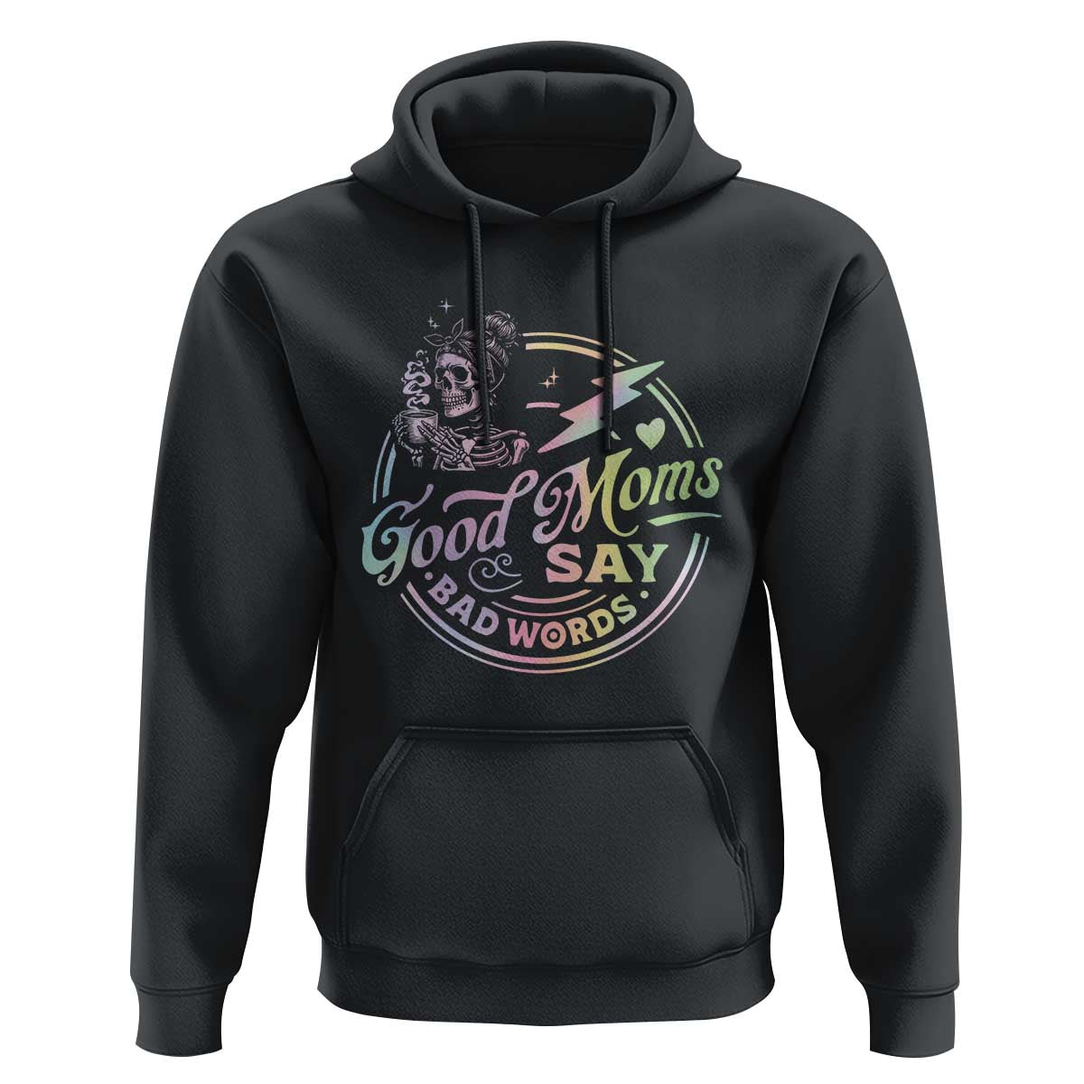 Funny Good Moms Say Bad Words Hoodie Mother's Day Messy Bun Skeleton