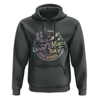 Funny Good Moms Say Bad Words Hoodie Mother's Day Messy Bun Skeleton