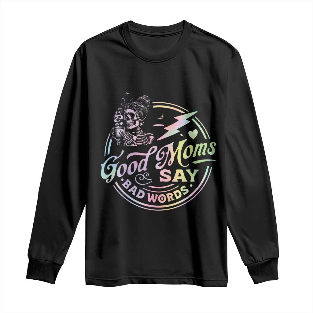 Funny Good Moms Say Bad Words Long Sleeve Shirt Mother's Day Messy Bun Skeleton