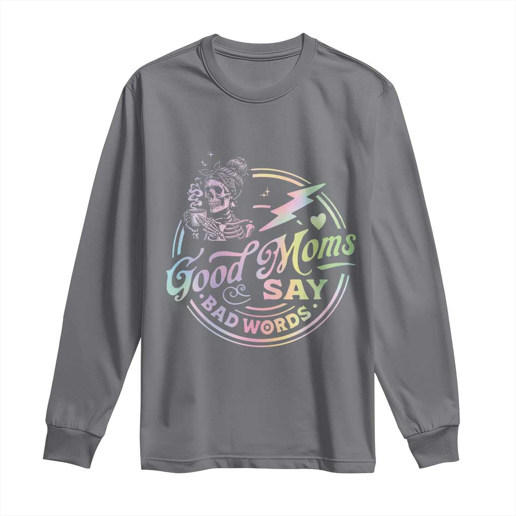 Funny Good Moms Say Bad Words Long Sleeve Shirt Mother's Day Messy Bun Skeleton
