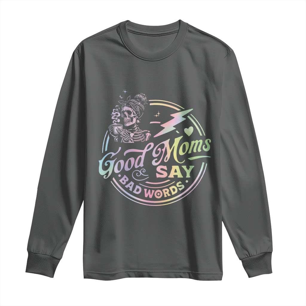 Funny Good Moms Say Bad Words Long Sleeve Shirt Mother's Day Messy Bun Skeleton