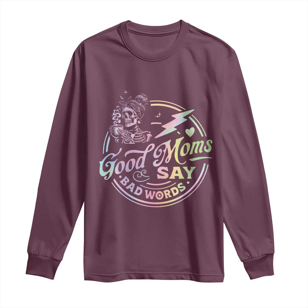 Funny Good Moms Say Bad Words Long Sleeve Shirt Mother's Day Messy Bun Skeleton