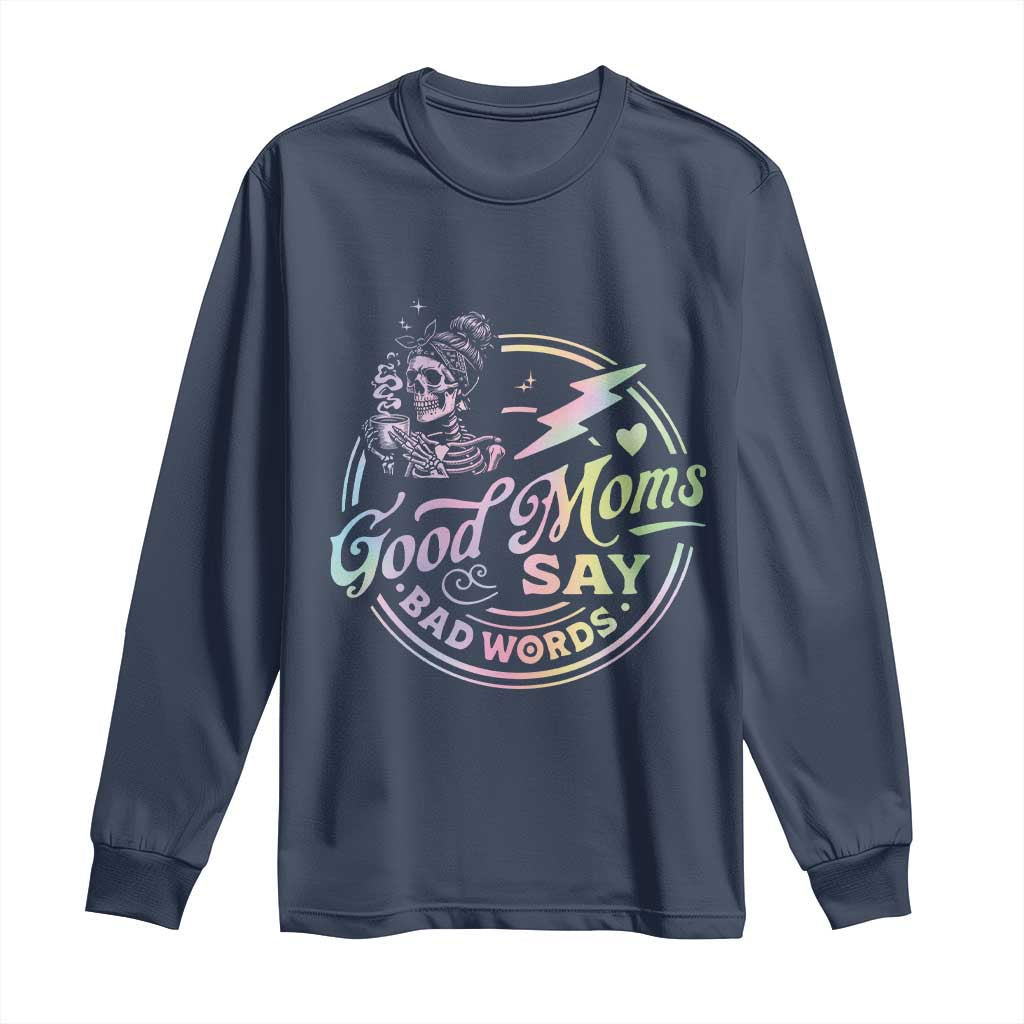 Funny Good Moms Say Bad Words Long Sleeve Shirt Mother's Day Messy Bun Skeleton