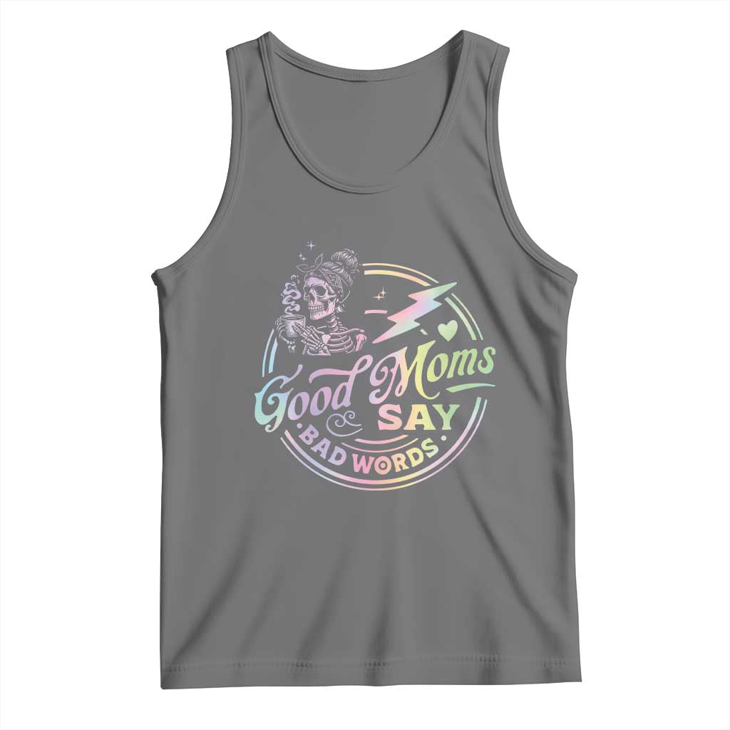 Funny Good Moms Say Bad Words Tank Top Mother's Day Messy Bun Skeleton