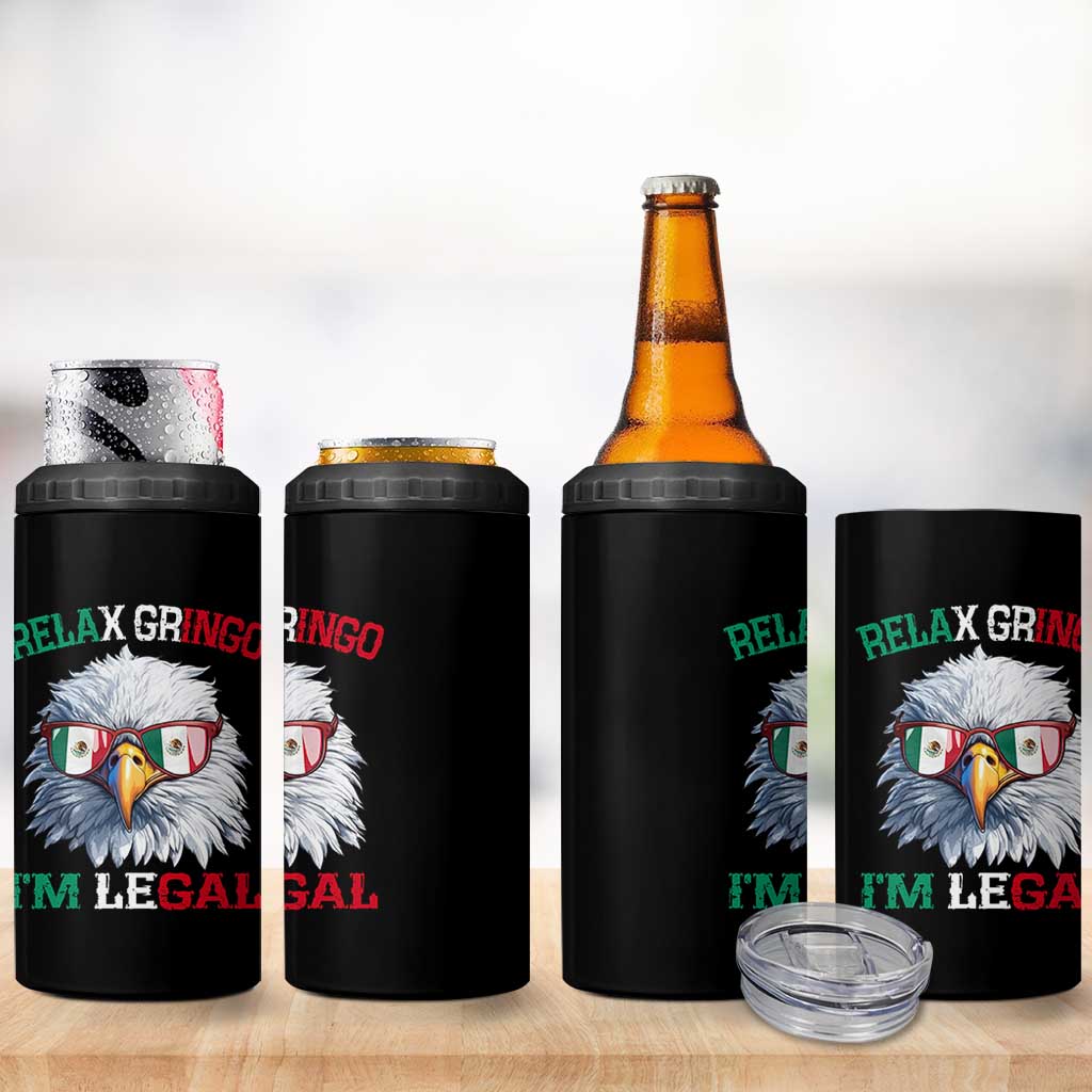 Funny Relax Gringo Im Legal 4 in 1 Can Cooler Tumbler Cinco De Mayo Mexican Immigrant Bald Eagle