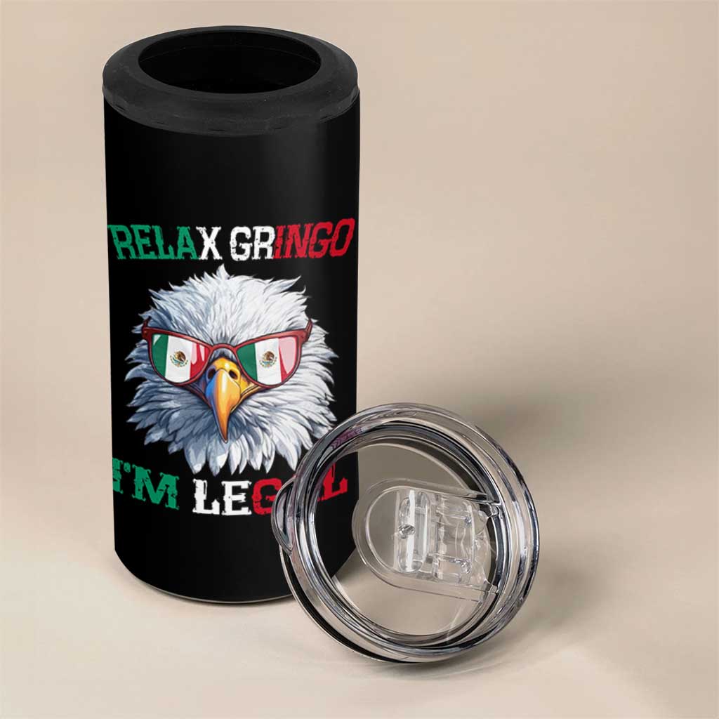 Funny Relax Gringo Im Legal 4 in 1 Can Cooler Tumbler Cinco De Mayo Mexican Immigrant Bald Eagle