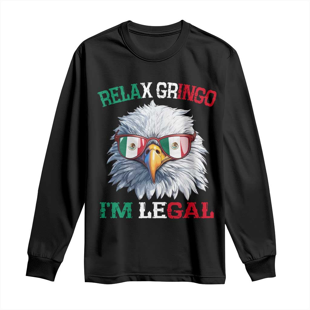 Funny Relax Gringo I'm Legal Long Sleeve Shirt Cinco De Mayo Mexican Immigrant Bald Eagle