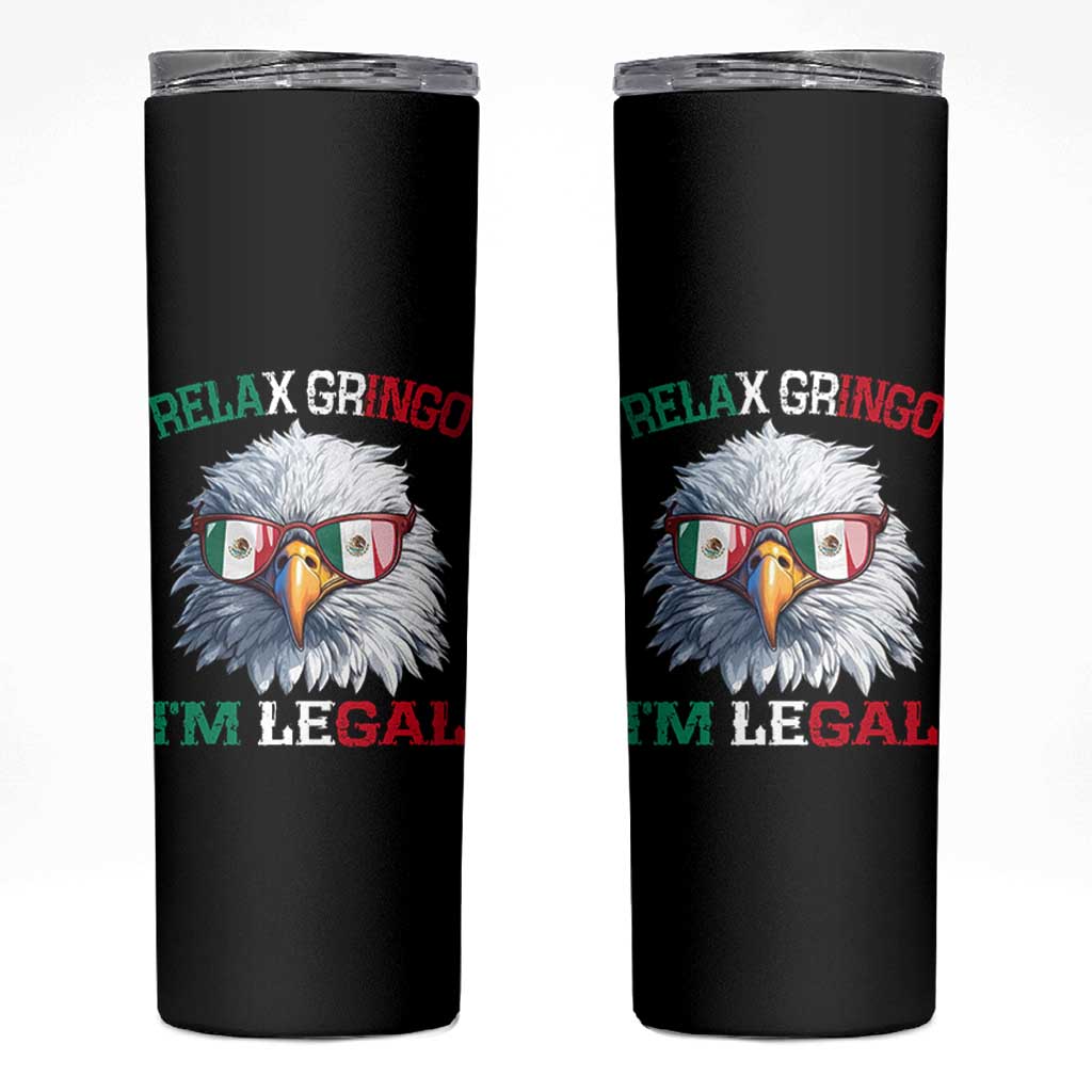 Funny Relax Gringo Im Legal Skinny Tumbler Cinco De Mayo Mexican Immigrant Bald Eagle