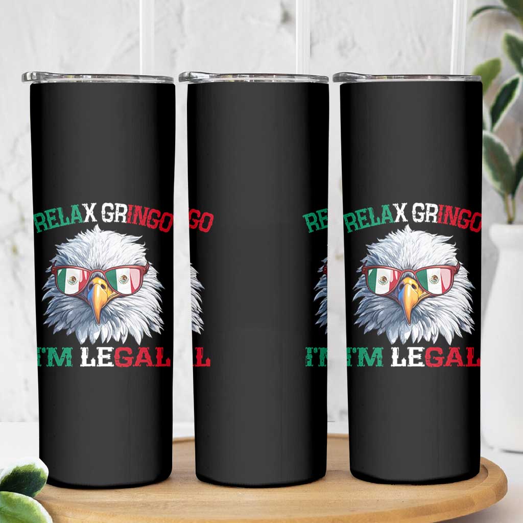 Funny Relax Gringo Im Legal Skinny Tumbler Cinco De Mayo Mexican Immigrant Bald Eagle