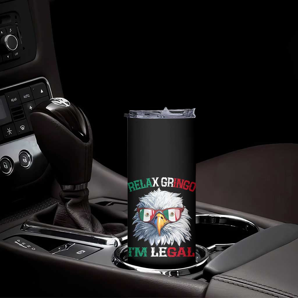 Funny Relax Gringo Im Legal Skinny Tumbler Cinco De Mayo Mexican Immigrant Bald Eagle