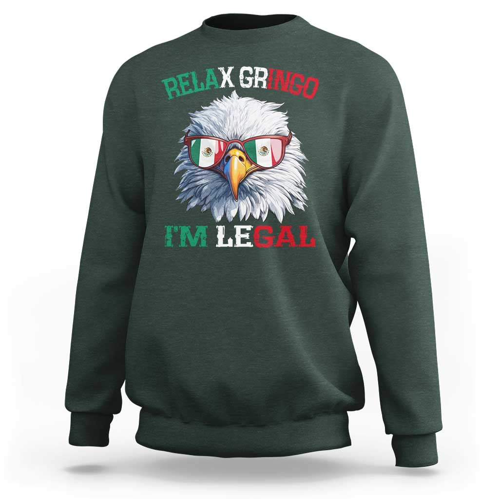 Funny Relax Gringo I'm Legal Sweatshirt Cinco De Mayo Mexican Immigrant Bald Eagle