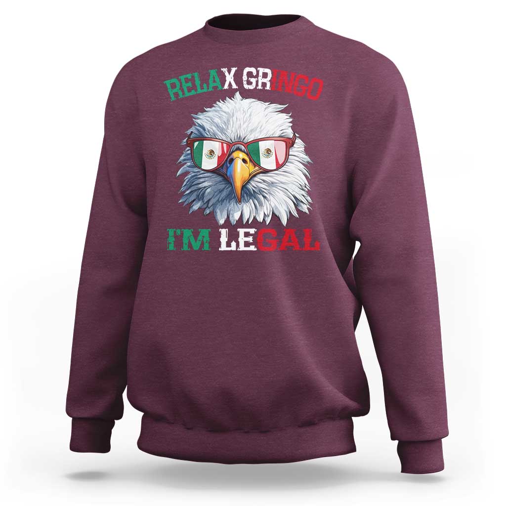 Funny Relax Gringo I'm Legal Sweatshirt Cinco De Mayo Mexican Immigrant Bald Eagle